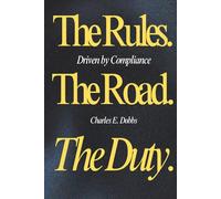 Driven by Compliance: The Rules. The Road. The Duty.