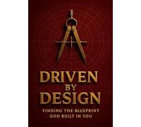Driven by Design: Finding the Blueprint God Built in You