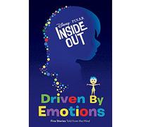 Driven by Emotions: Five Stories Told from the Mind (Inside Out)