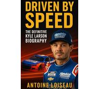 Driven by Speed: The Definitive Kyle Larson Biography: Inside the Journey of NASCAR’s Fearless Champion and His Blueprint for Unstoppable Success
