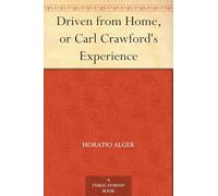 Driven From Home; Or, Carl Crawford’s Experience