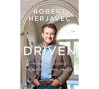 Driven: How To Succeed In Business And In Life