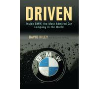 Driven Inside Bmw The Most Admired Car Company In The World