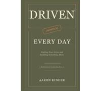 Driven (mostly) Every Day: Finding Your Drive and Building Something More