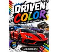 DRIVEN TO COLOR: Fast Cars, Cool Rides, and Creative Fun