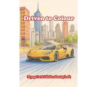 Driven to Colour: A Car & Vehicle Colouring Book (Palette of Possibilities Colouring books)