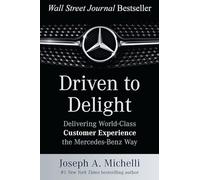 Driven to Delight: Delivering World-Class Customer Experience the Mercedes-Benz Way (BUSINESS BOOKS)