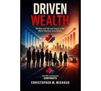 Driven Wealth: The Rise and Fall and Future of The North American Auto Dream (Canada As We Are)