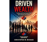 Driven Wealth: The Rise and Fall and Future of The North American Auto Dream (Canada As We Are)