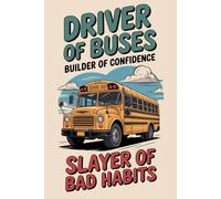 Driver of Buses...Slayer of Bad Habits: Funny Blank Lined Notebook for School Bus Driver or Administrator | Appreciation Gift | End of Year, Thank You Retirement, or Holiday Present