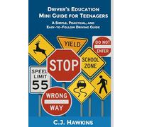 Driver’s Education Mini Guide for Teenagers: A Simple, Practical, and Easy-to-Follow Driving Guide