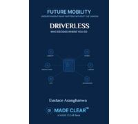DRIVERLESS: WHO DECIDES WHERE YOU GO? (FUTURE MOBILITY MADE CLEAR)