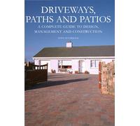 Driveways, Paths and Patios - A Complete Guide to Design Management and Construction