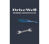 DriveWell: THE MODERN CAR MAINTENANCE LOG: Auto Service & Repair Tracker | Record Oil Changes, Tire Rotations, Mileage, Brake Checks & More | Perfect for Cars, Trucks, SUVs & Motorcycles