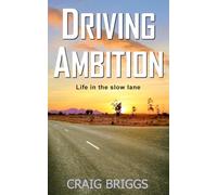 Driving Ambition: Life in the slow lane: 5 (The Journey)
