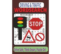 Driving and Traffic Word Search Puzzle Book: Fun and Educational 50+ Puzzles and 600+ words with Traffic Signs, Road Rules, and Driving Terms | easy ... Great for Learner’s Permit Prep and All Age