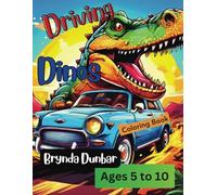 Driving Dinos Coloring Book: A Coloring Book That Has Roaring Fun For Toddlers & Pre School Kids with Funny Cars & Driving Dinosaurs. Relaxing ... For Hours of Fun, Great For Gift Giving.