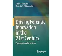 Driving Forensic Innovation in the 21st Century: Crossing the Valley of Death