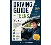 Driving Guide for Teens 2026: Step-by-Step Lessons to Ace Your License Test, Stay Safe, and Enjoy Freedom Behind the Wheel