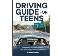 Driving Guide for Teens: Essential Skills for Accident Prevention Traffic Awareness and Confident Road Behavior