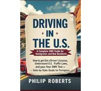 Driving in the U.S.: A Complete DMV Guide for Immigrants and New Residents: How to Get a Driver’s License, Understand U.S. Traffic Laws, and Pass Your ... both truck, commercial, and private drivers:)