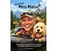 Driving Miss Maisie: How an Epic Road Trip with a Furry Companion Turned Life’s Lemons into Sweet Lemonade