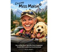 Driving Miss Maisie: How an Epic Road Trip with a Furry Companion Turned Life’s Lemons into Sweet Lemonade