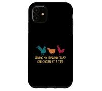Driving My Husband Crazy One Chicken at a Time Funny Chicken Carcasa para iPhone 11