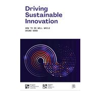 Driving Sustainable Innovation: How To Do Well While Doing Good