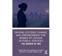 Driving Systemic Change and Empowerment for Women of Colour in Public Services: The Burden of One