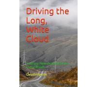 Driving the Long, White Cloud: To Enjoy New Zealand Drive These Roads (A Life in Motion)