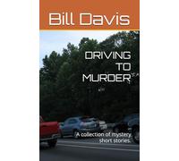 DRIVING TO MURDER: A collection of mystery short stories.