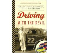 Driving with the Devil: Southern Moonshine, Detroit Wheels, and the Birth of NASCAR