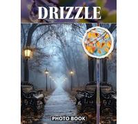 Drizzle Photo Book: Soft Rainfall And Misty Weather Photography Capturing Water Droplets And Serene Atmosphere In Calm Outdoor Images