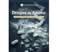 Drogas de Abuso: UNA GUÍA DE RECURSOS DE LA DEA, Edición 2024