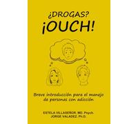 ¿DROGAS? ¡OUCH!: BREVE INTRODUCCIÓN PARA EL MANEJO DE PERSONAS CON ADICCIÓN