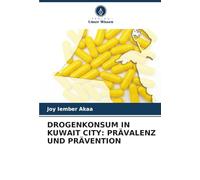 DROGENKONSUM IN KUWAIT CITY: PRÄVALENZ UND PRÄVENTION