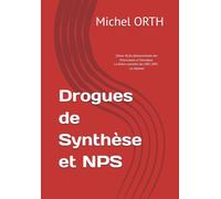 Drogues de Synthèse et NPS: Du détournement des Précurseurs à l'Overdose - La réponse (Précurseurs Chimiques - Michel ORTH)