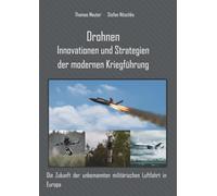 Drohnen Innovationen und Strategien der modernen Kriegführung: Die Zukunft der unbemannten militärischen Luftfahrt in Europa