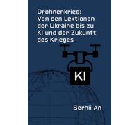 Drohnenkrieg: Von den Lektionen der Ukraine bis zu KI und der Zukunft des Krieges (Ukraine, Drohne, Krieg)