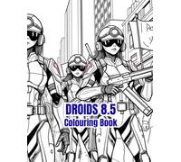 DROIDS 8.5: Android Automatons Rule The World Colouring Book. (Dystopian world where Automatons control everything.)