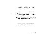 Droit à l'aide à mourir : L'impossible fait justificatif: Commentaire d'une proposition de loi adoptée en 2025 par l'Assemblée nationale