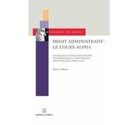 Droit administratif : le cours alpha: Naissance d'une discipline académique et doctrines originelles (1804-1814)