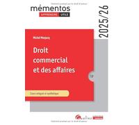 Droit commercial et des affaires: Le commerçant ; Les actes de commerce ; Le fonds de commerce ; Le bail commercial ; Les contrats commerciaux ; Les règles de droit de la concurrence