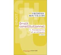 Droit constitutionnel: Tome 1, Fondements et pratiques