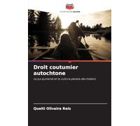 Droit coutumier autochtone: Le jus puniendi et la culture pénale des Indiens