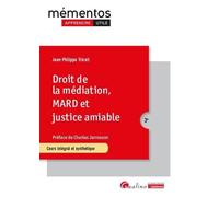 Droit de la médiation et des modes amiables de règlement des différends: Un panorama complet des règles de fonctionnement des dispositifs de règlement amiable