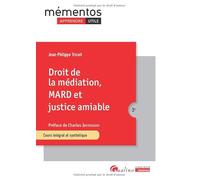 Droit de la médiation, MARD et justice amiable: Un panorama complet des règles de fonctionnement des dispositifs de règlement amiable