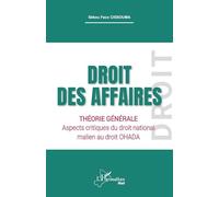 Droit des affaires: Théorie générale Aspects critiques du droit national malien au droit OHADA (Harmattan Mali)