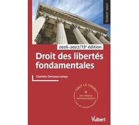 Droit des libertés fondamentales: Tout le cours et des conseils méthodologiques, à jour des dernières réformes